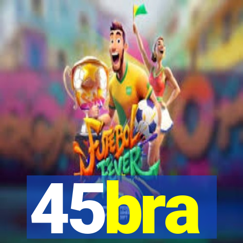 45bra