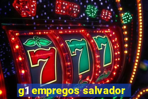 g1 empregos salvador