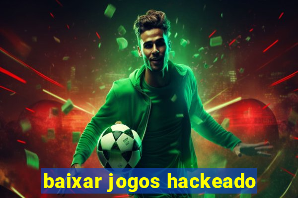 baixar jogos hackeado