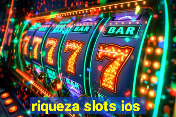 riqueza slots ios