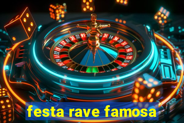 festa rave famosa