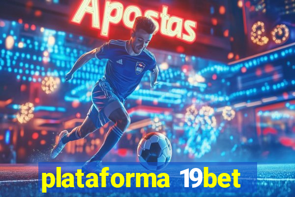 plataforma 19bet