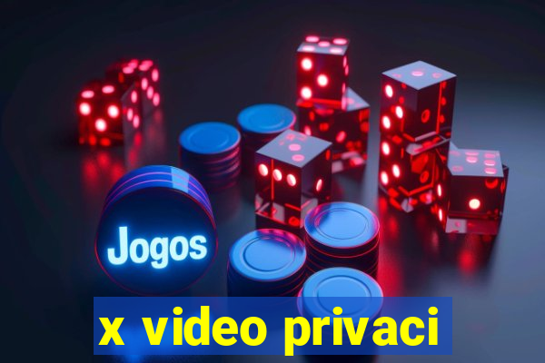 x video privaci