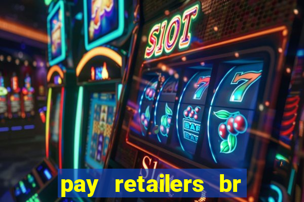 pay retailers br servicos de pagamentos ltda