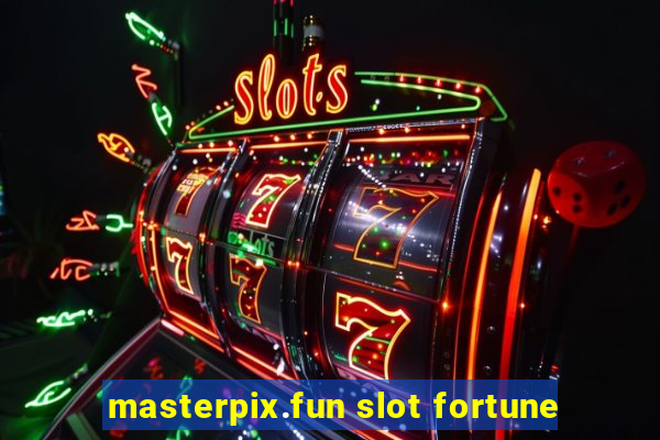 masterpix.fun slot fortune