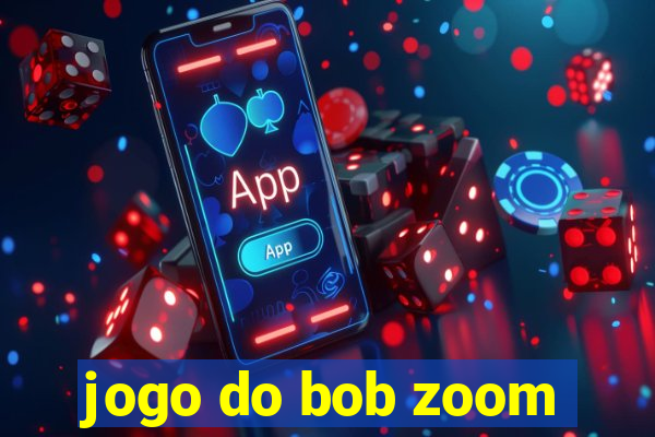 jogo do bob zoom