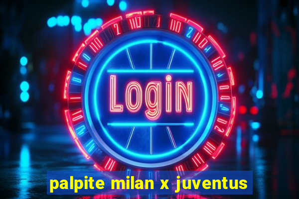 palpite milan x juventus