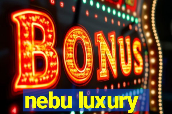 nebu luxury