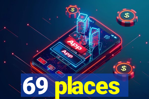 69 places