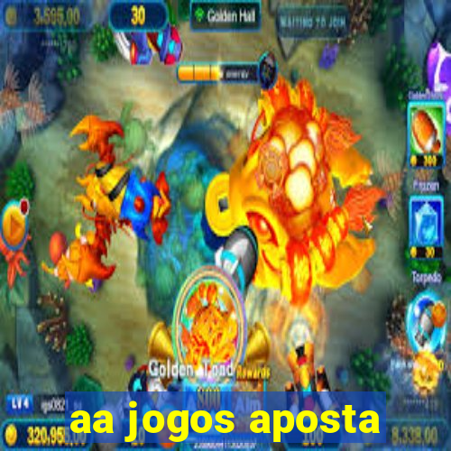 aa jogos aposta