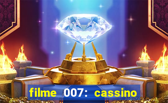 filme 007: cassino royale completo dublado