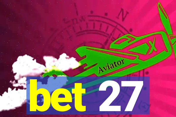 bet 27