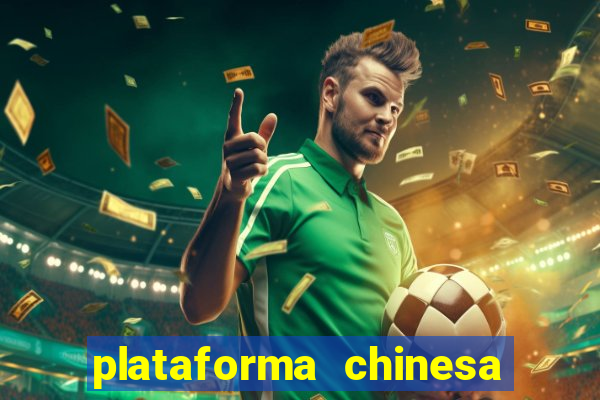 plataforma chinesa de jogos de cassino