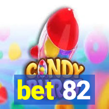 bet 82