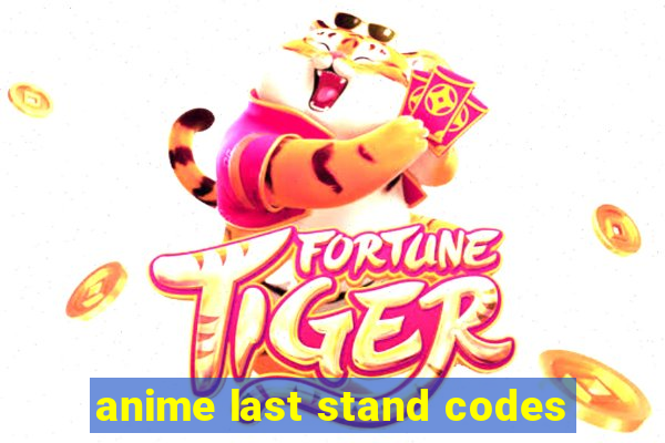 anime last stand codes