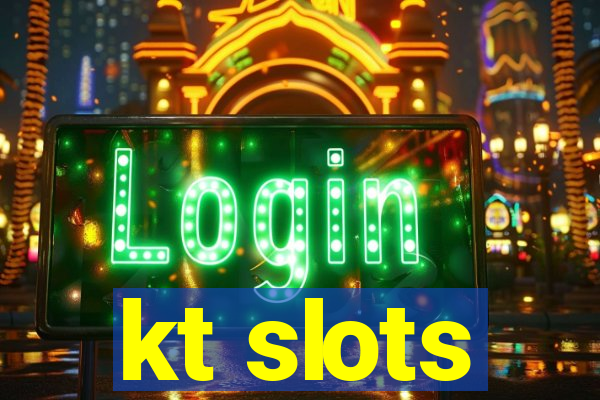 kt slots