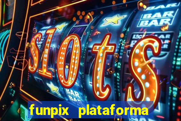 funpix plataforma de jogos