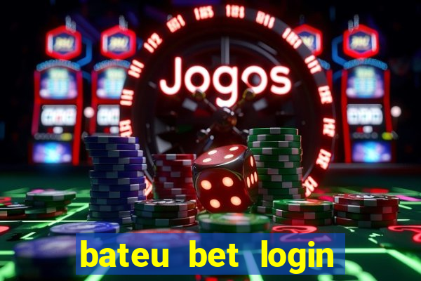 bateu bet login entrar na minha conta