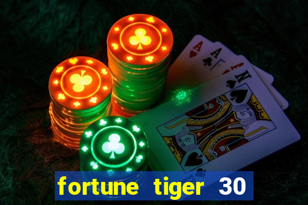 fortune tiger 30 reais grátis