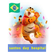 santos day hospital trabalhe conosco