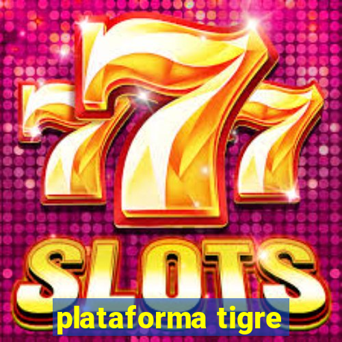 plataforma tigre