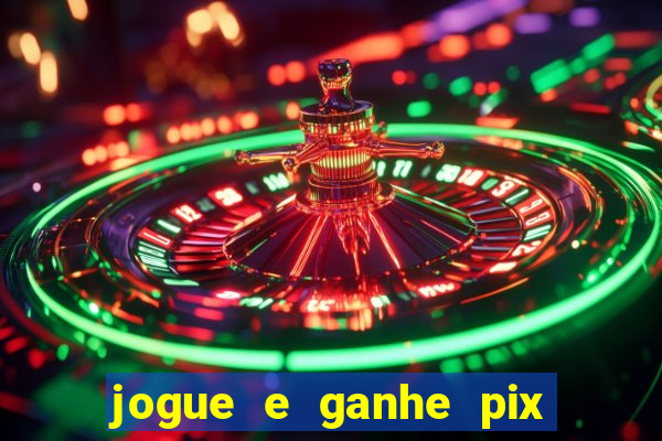 jogue e ganhe pix na hora