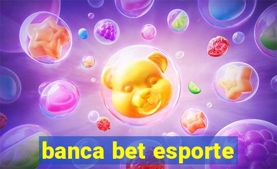 banca bet esporte