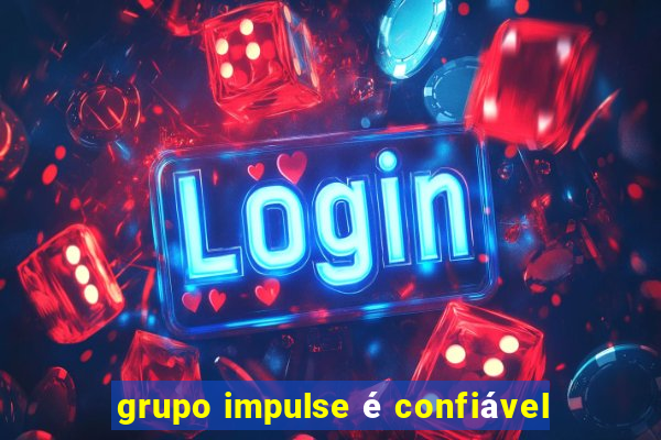 grupo impulse é confiável