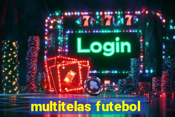 multitelas futebol