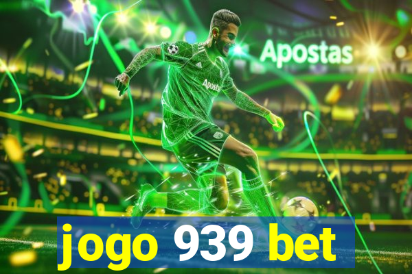 jogo 939 bet