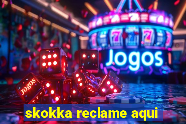 skokka reclame aqui