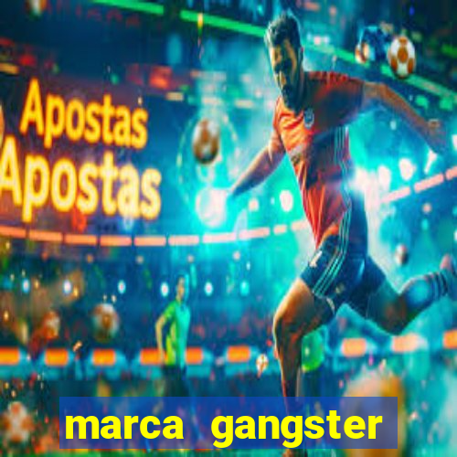 marca gangster significado marca gangster é boa