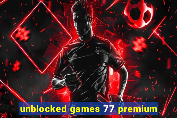 unblocked games 77 premium