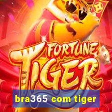 bra365 com tiger