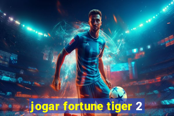 jogar fortune tiger 2