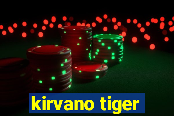 kirvano tiger