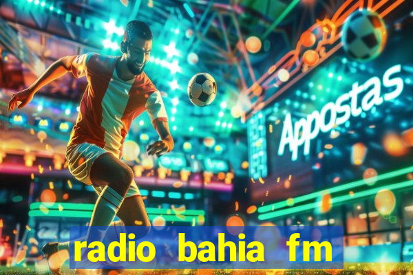 radio bahia fm 88.7 ao vivo ouvir