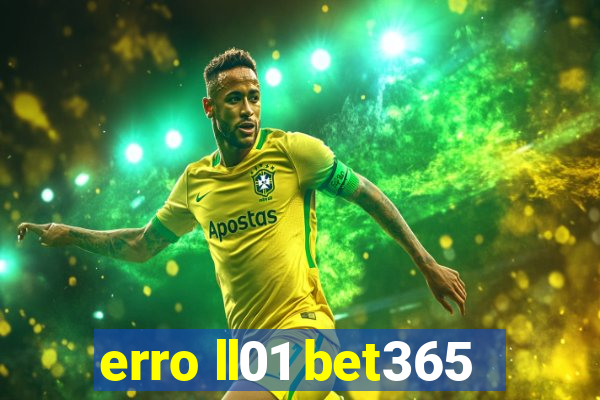 erro ll01 bet365