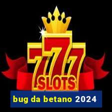 bug da betano 2024