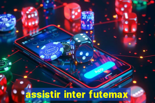 assistir inter futemax