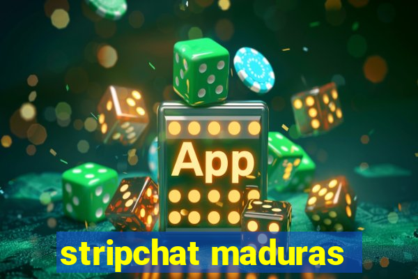 stripchat maduras