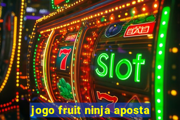 jogo fruit ninja aposta