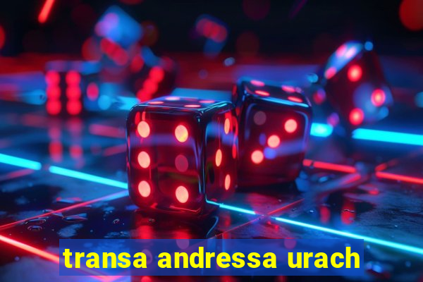 transa andressa urach