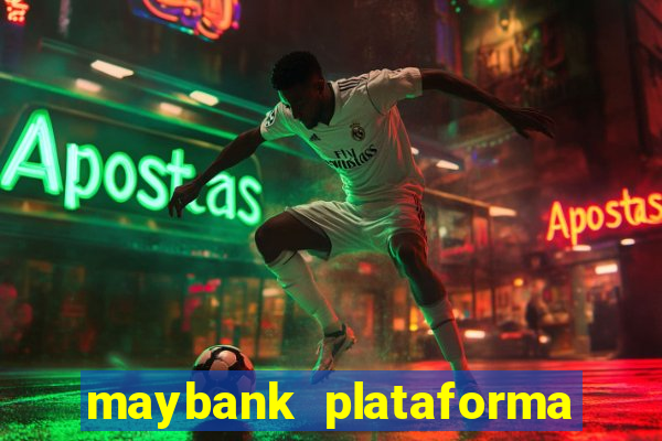 maybank plataforma de jogos