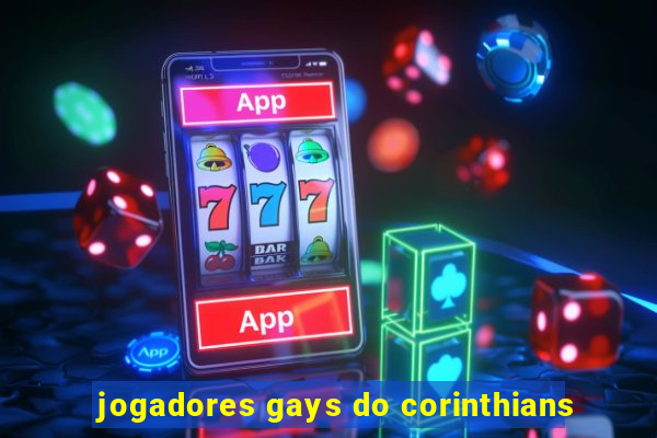 jogadores gays do corinthians