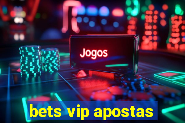 bets vip apostas