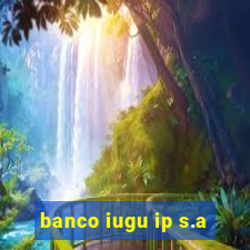 banco iugu ip s.a