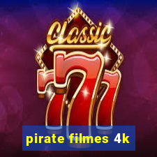 pirate filmes 4k