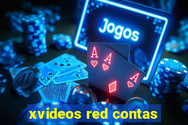 xvideos red contas