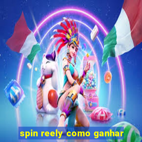 spin reely como ganhar